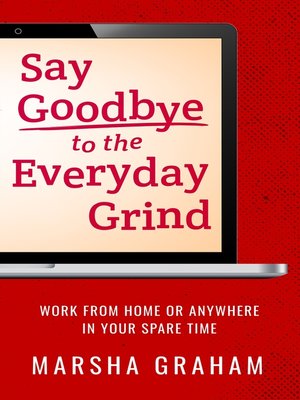 cover image of Say Goodbye to the Everyday Grind